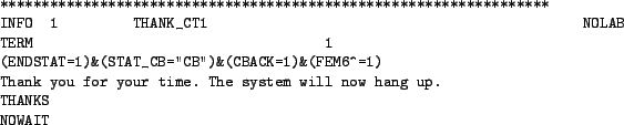 \begin{figure}\begin{small}
\begin{verbatim}**********************************...
...he system will now hang up.
THANKS
NOWAIT\end{verbatim}
\end{small}
\end{figure}