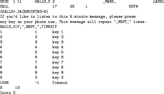 \begin{figure}\begin{small}
\begin{verbatim}CHCE 1 11 HALLO_C 2 _MAKE_ LABEL
C...
... 9
0 0 key 0
1006 -1 Timeout
3 10
Intro C\end{verbatim}
\end{small}
\end{figure}